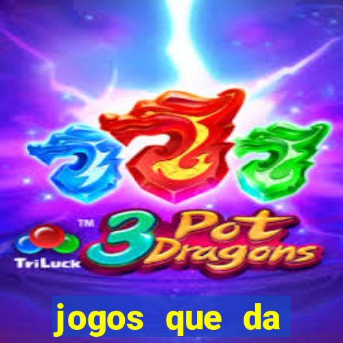 jogos que da dinheiro de verdade sem depositar